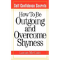 Self Confidence Secrets: How To Be Outgoing and Overcome Shyness - Paperback