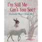 I'm Still Me, Cant You See?: Diabetes Won't Stop Me - Paperback