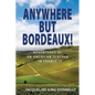 Anywhere but Bordeaux! - Paperback