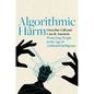 Algorithmic Harm: Protecting People in the Age of Artificial Intelligence - Paperback
