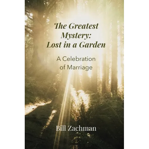 The Greatest Mystery: Lost in a Garden: A Celebration of Marriage - Paperback