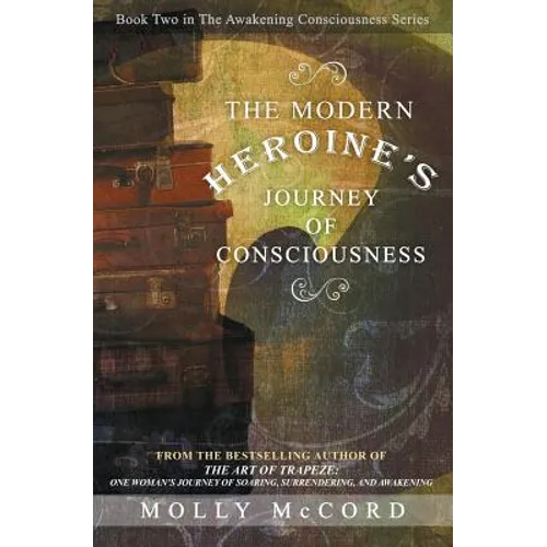 The Modern Heroine's Journey of Consciousness - Paperback