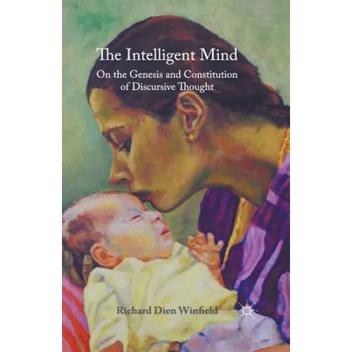 The Intelligent Mind: On the Genesis and Constitution of Discursive Thought - Paperback