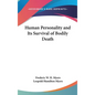 Human Personality and Its Survival of Bodily Death - Hardcover
