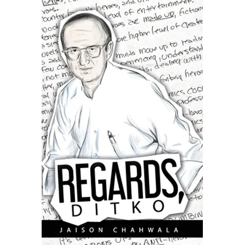 Regards, Ditko: An exploration into the mind of Steve Ditko - Paperback