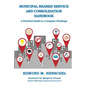 Municipal Shared Service and Consolidation Handbook: A Practical Guide to a Complex Challenge - Paperback