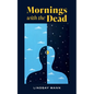 Mornings with the Dead - Paperback