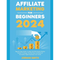 Affiliate Marketing 2024 Step By Step Guide To Make $10,000/Month Passive Income To Escape The Rat Race and Build an Successful Digital Business From - Paperback