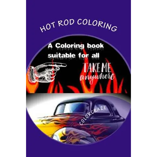 Hot Rod Coloring: A coloring book that brings you the best Hot Rods built with need for speed. Great patterns, fast & loud, great anti-s - Paperback