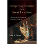 Interpreting Scripture with the Great Tradition: Recovering the Genius of Premodern Exegesis - Paperback
