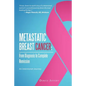 Metastatic Breast Cancer: From Diagnosis to Complete Remission: An Intentional Journey - Paperback