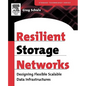 Resilient Storage Networks: Designing Flexible Scalable Data Infrastructures - Paperback