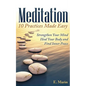 Meditation: 10 Practices Made Easy: Strengthen Your Mind, Heal Your Body and Find Inner Peace - Paperback