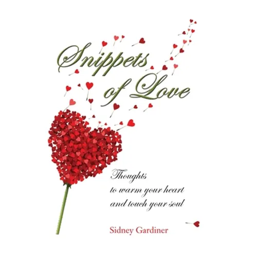 Snippets of Love: Thoughts to warm your heart and touch your soul - Paperback