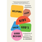 Helping Your Kids Know God's Good Design: 40 Questions and Answers on Sexuality and Gender - Paperback