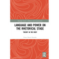 Language and Power on the Rhetorical Stage: Theory in the Body - Paperback