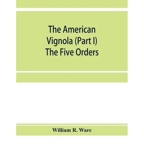 The American Vignola (Part I) The Five Orders - Paperback