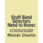 Stuff Band Directors Need to Know: a practical repair guide for everyday problems - Paperback