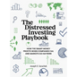 The Distressed Investing Playbook: How the Smart Money Profits When Companies Fail and Markets Go Haywire - Hardcover