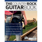The Country Rock Guitar Book: Discover Authentic Country Rock Techniques, Riffs and Licks - Paperback