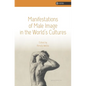 Manifestations of Male Image in the World's Cultures - Paperback