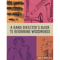 A Band Director's Guide to Beginning Woodwinds - Paperback