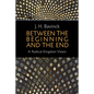 Between the Beginning and the End: A Radical Kingdom Vision - Paperback