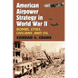 American Airpower Strategy in World War II: Bombs, Cities, Civilians, and Oil - Paperback