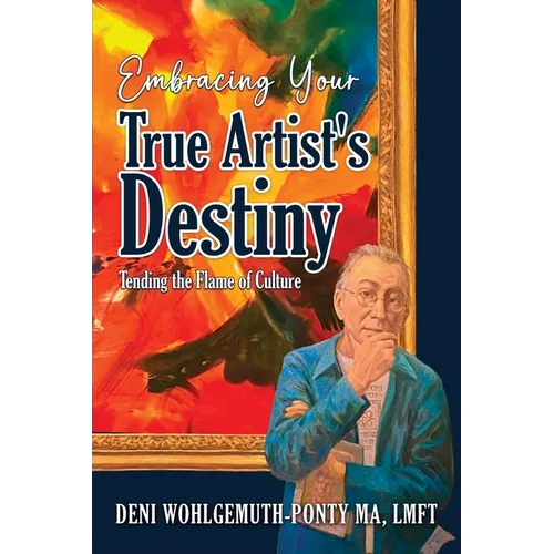 Embracing Your True Artist's Destiny: Tending the Flame of Culture - Paperback