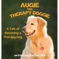 Augie the Therapy Doggie - The Tale of Becoming a Therapy Dog - Hardcover