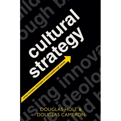 Cultural Strategy: Using Innovative Ideologies to Build Breakthrough Brands - Paperback