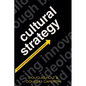 Cultural Strategy: Using Innovative Ideologies to Build Breakthrough Brands - Paperback