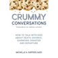 Crummy Conversations: How to Talk with Kids about Death, Divorce, Diagnosis, Disaster and Departure - Paperback