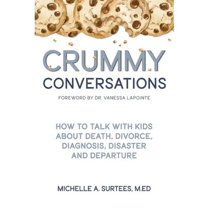 Crummy Conversations: How to Talk with Kids about Death, Divorce, Diagnosis, Disaster and Departure - Paperback