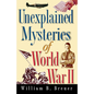 Unexplained Mysteries of World War II - Hardcover