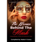 The Woman Behind the Mask: Unmasking Your Authentic Self: 14 Women Sharing Their Journey of Unmasking - Paperback