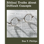 Biblical Truths About Difficult Concepts - Paperback