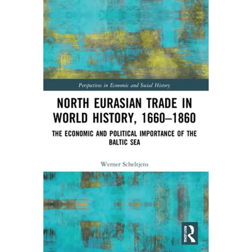 North Eurasian Trade in World History, 1660-1860: The Economic and Political Importance of the Baltic Sea - Paperback