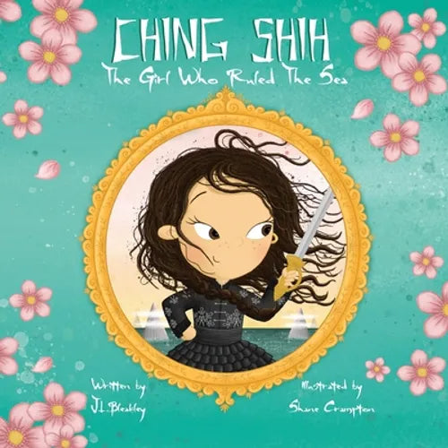 Ching Shih: The Girl Who Ruled The Sea - Paperback