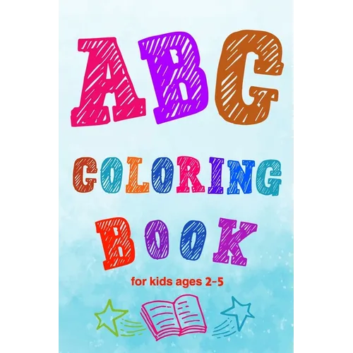 ABC Coloring Book for kids ages 2-5: Toddler ABC coloring book to Learn Them the Letters and Numbers with Coloring and Connecting Points - Paperback