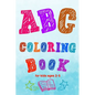 ABC Coloring Book for kids ages 2-5: Toddler ABC coloring book to Learn Them the Letters and Numbers with Coloring and Connecting Points - Paperback