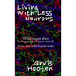 Living With Less Neurons: What's next after losing part of your mind: A true story of life beyond stroke. - Hardcover
