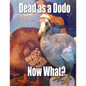 Dead as a Dodo - Now What?: Important Info You'll Need Once I'm Gone - Paperback