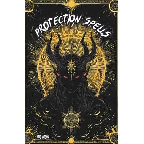 Protection Spells: White Magic Grimoire, A Modern Practical Guide for Beginner Witches with Occult Natural Rituals Against Evil Spirits, Curses, Black - Paperback