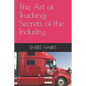 The Art of Trucking: Secrets of the Industry - Paperback