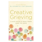 Creative Grieving: A Hip Chick's Path from Loss to Hope - Paperback