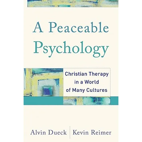A Peaceable Psychology: Christian Therapy in a World of Many Cultures - Paperback
