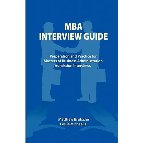 MBA Interview Guide: Preparation and Practice for Masters of Business Administration Admission Interviews - Paperback