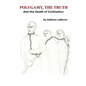 Polygamy, the Truth: And the Death of Civilization - Paperback