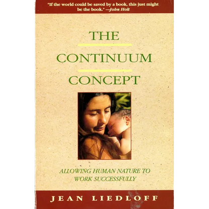 The Continuum Concept: In Search of Happiness Lost - Paperback